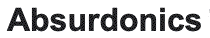 Absurdonics