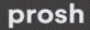 prosh