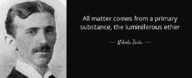 All matter comes
                                                from Tesla